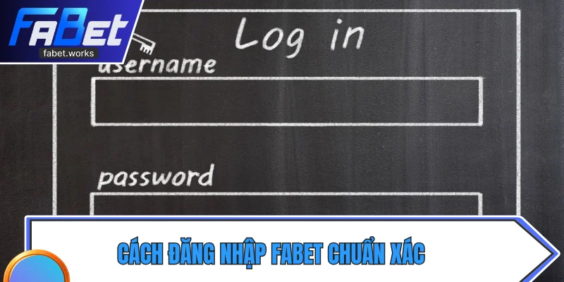 Cách đăng nhập Fabet chuẩn xác
