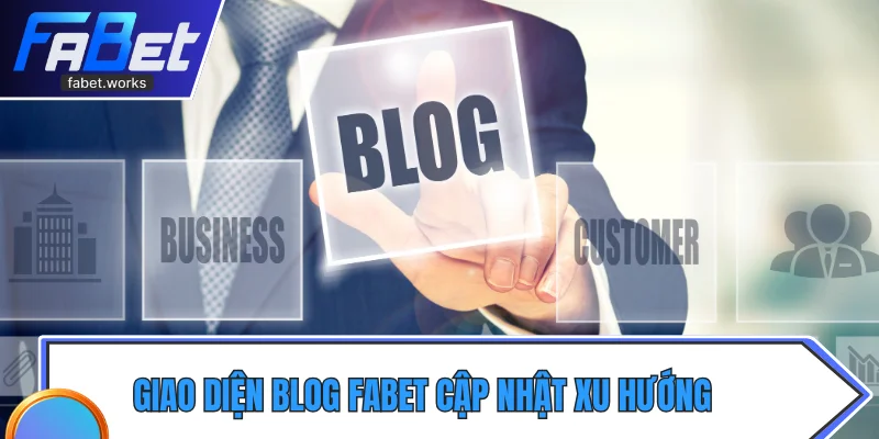 Giao diện blog fabet cập nhật xu hướng và kinh nghiệm chơi hiệu quả