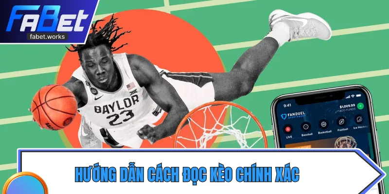 Hướng dẫn cách đọc kèo chính xác, phù hợp người mới bắt đầu