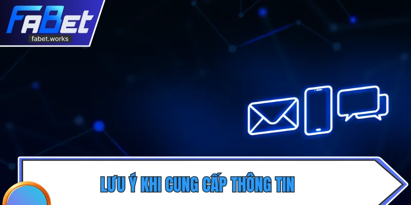 Lưu ý khi cung cấp thông tin